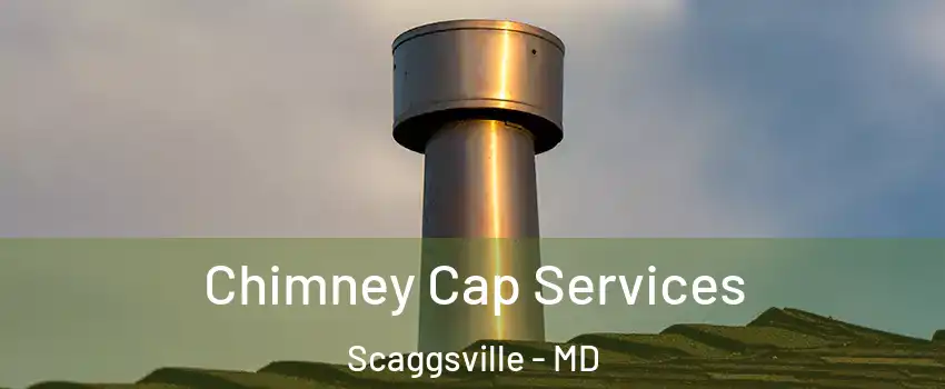  Chimney Cap Services Scaggsville - MD