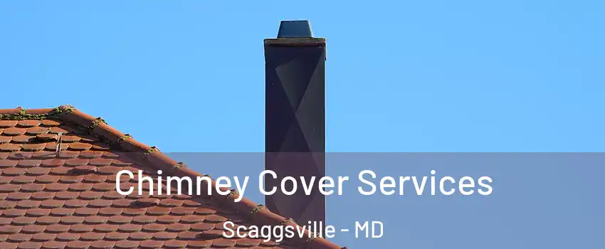  Chimney Cover Services Scaggsville - MD
