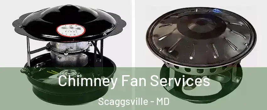  Chimney Fan Services Scaggsville - MD