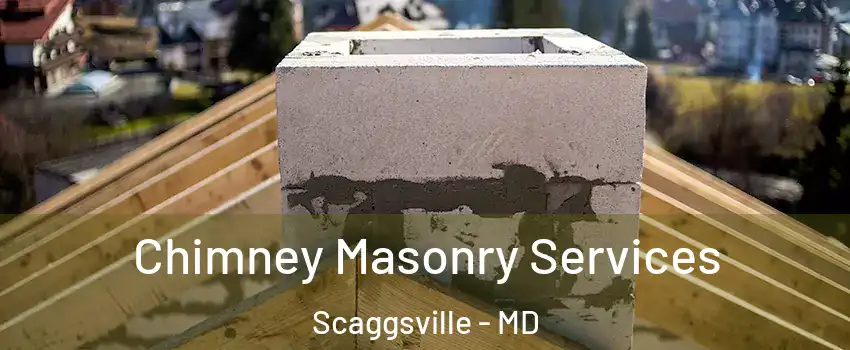  Chimney Masonry Services Scaggsville - MD