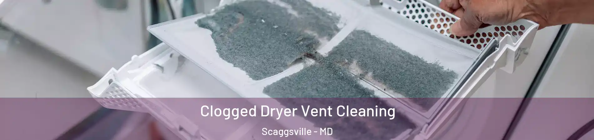  Clogged Dryer Vent Cleaning Scaggsville - MD