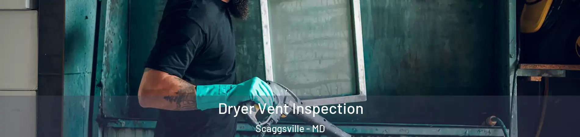  Dryer Vent Inspection Scaggsville - MD