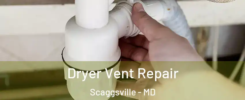  Dryer Vent Repair Scaggsville - MD