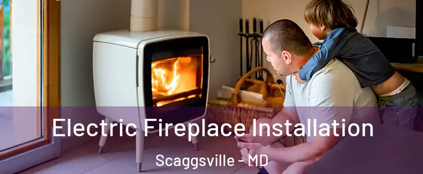  Electric Fireplace Installation Scaggsville - MD