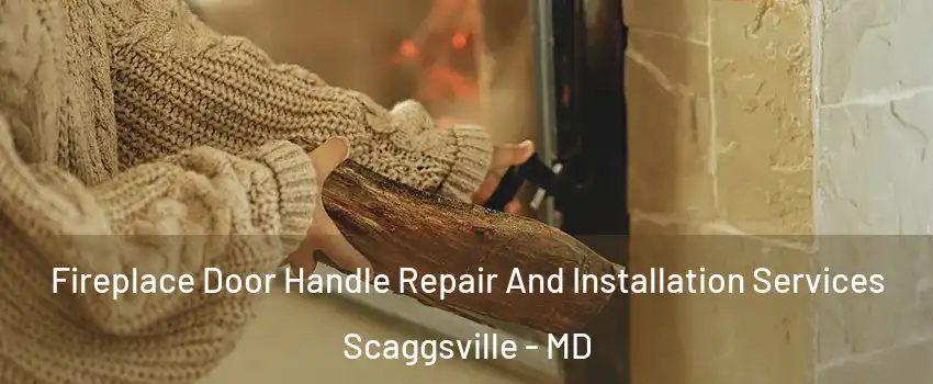  Fireplace Door Handle Repair And Installation Services Scaggsville - MD