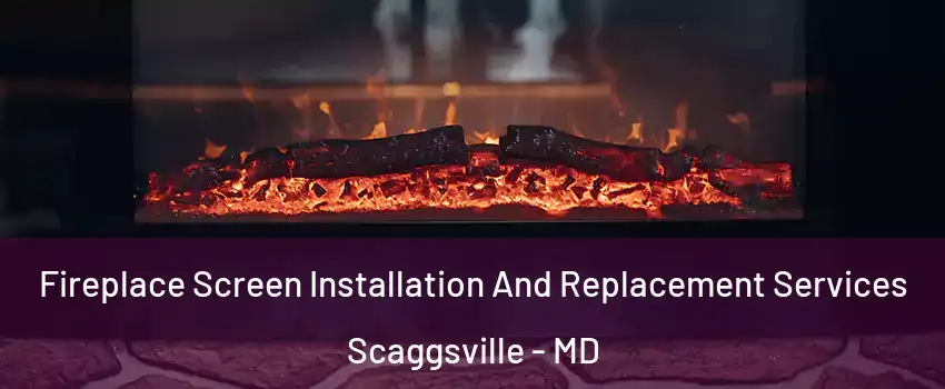  Fireplace Screen Installation And Replacement Services Scaggsville - MD