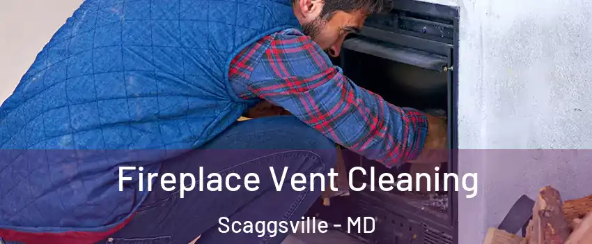  Fireplace Vent Cleaning Scaggsville - MD