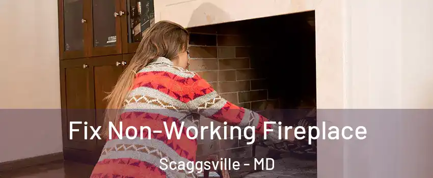  Fix Non-Working Fireplace Scaggsville - MD