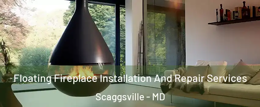Floating Fireplace Installation And Repair Services Scaggsville - MD