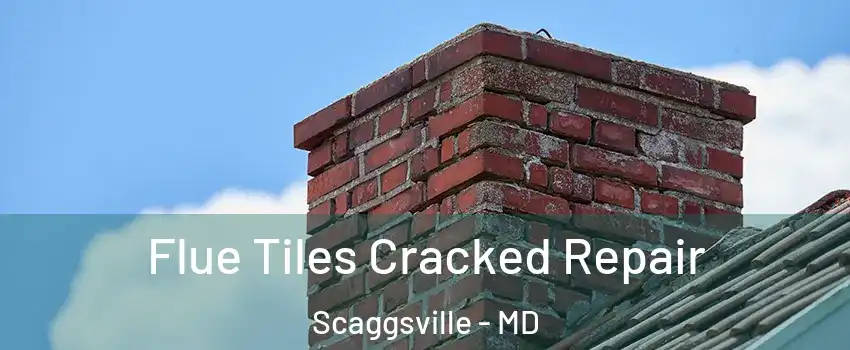  Flue Tiles Cracked Repair Scaggsville - MD