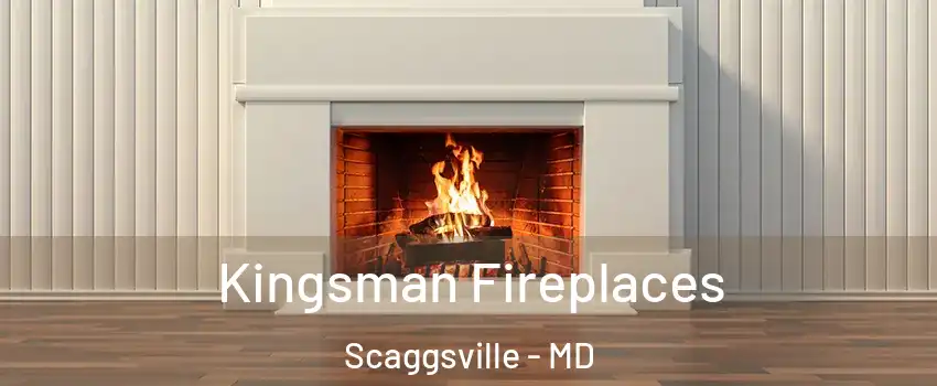  Kingsman Fireplaces Scaggsville - MD