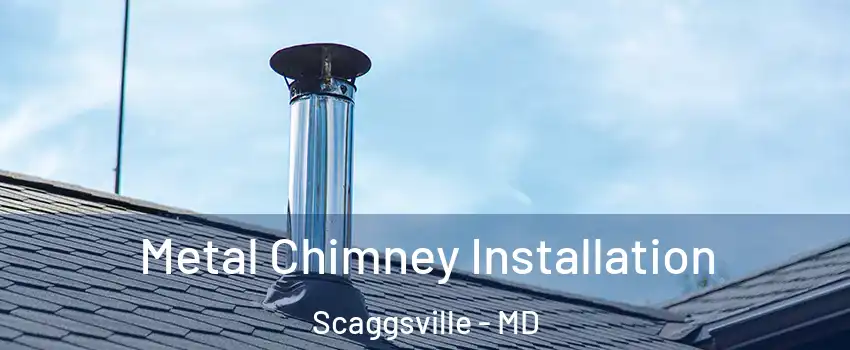  Metal Chimney Installation Scaggsville - MD