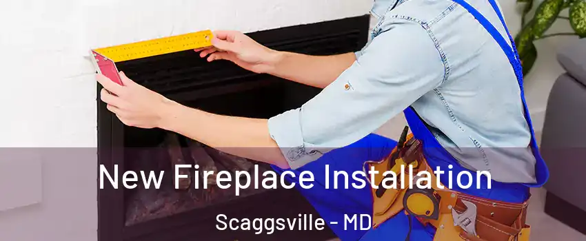 New Fireplace Installation Scaggsville - MD