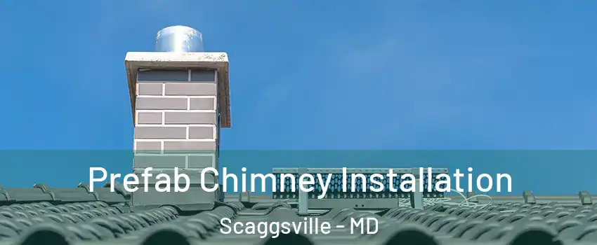  Prefab Chimney Installation Scaggsville - MD