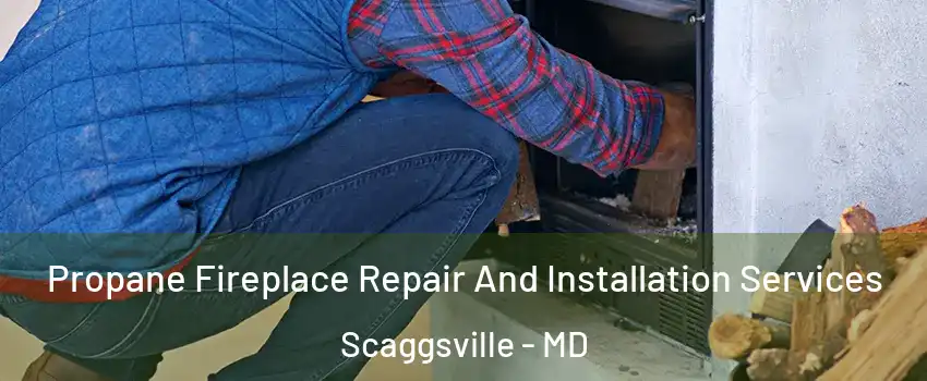  Propane Fireplace Repair And Installation Services Scaggsville - MD