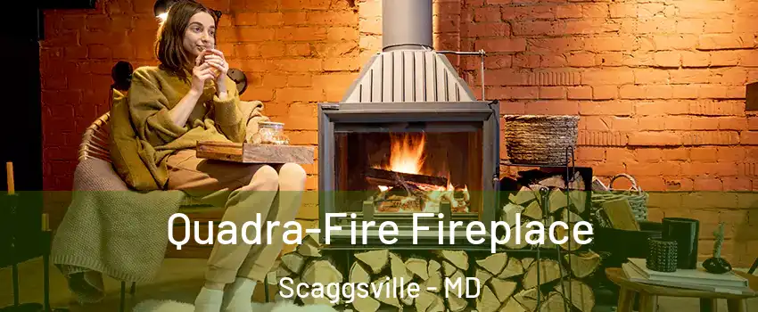  Quadra-Fire Fireplace Scaggsville - MD