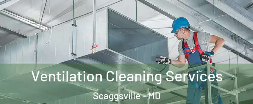  Ventilation Cleaning Services Scaggsville - MD